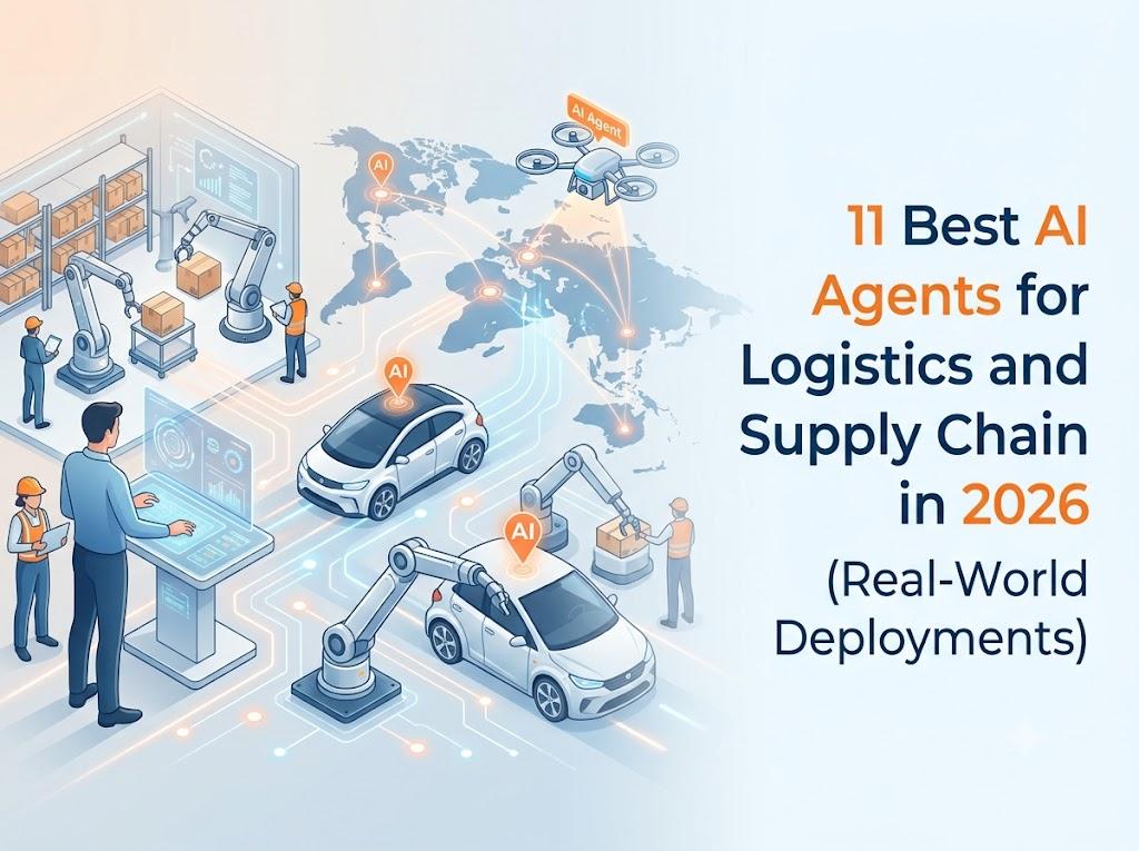 11 Best AI Agents for Logistics and Supply Chain in 2026 (Real-World Deployments)