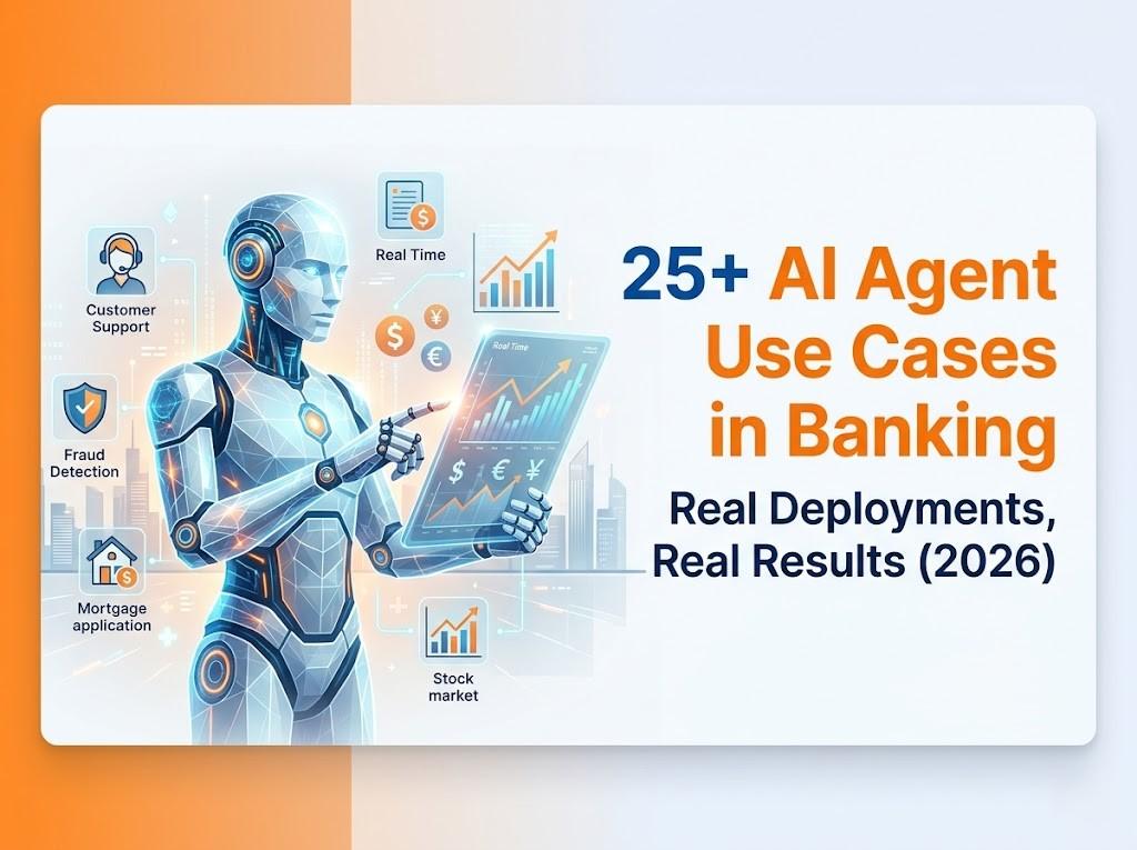 25+ AI Agent Use Cases in Banking: Real Deployments, Real Results (2026)