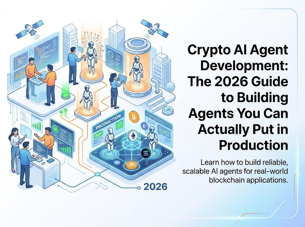 Crypto AI Agent Development: The 2026 Guide to Building Agents You Can Actually Put in Production