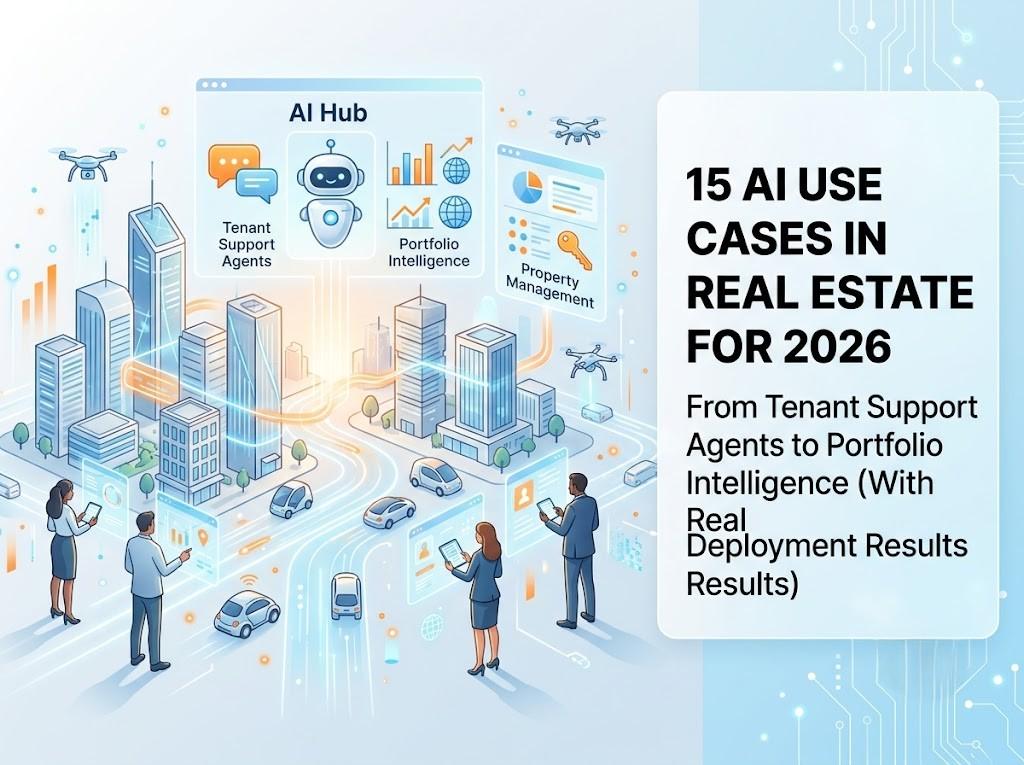 15 AI Use Cases in Real Estate for 2026: From Tenant Support Agents to Portfolio Intelligence (With Real Deployment Results)